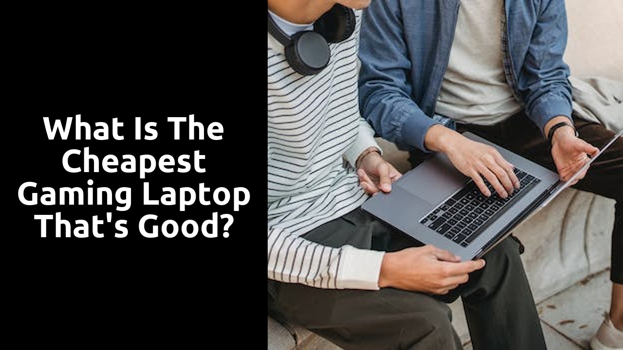 What is the cheapest gaming laptop that's good?